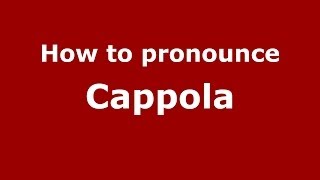 How to pronounce Cappola