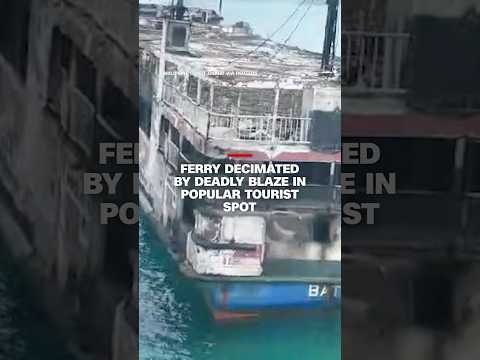 Ferry decimated by deadly blaze in popular tourist spot