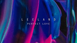 Perfect Love (Official Lyric Video) - Leeland | Invisible