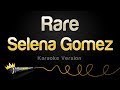 Selena Gomez - Rare (Karaoke Version)