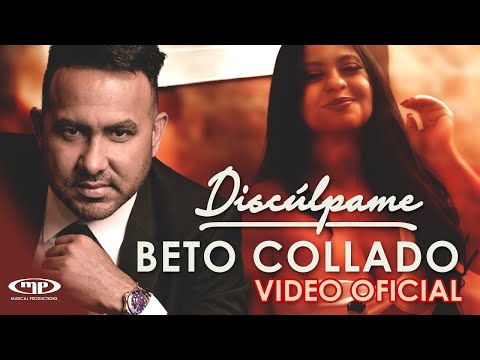 Beto Collado 😰 DISCÚLPAME 😎 (Video Oficial)