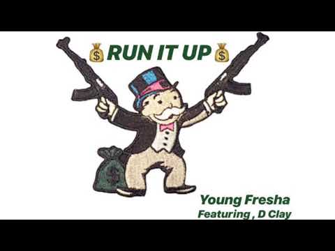 YoungFresha ( RUN IT UP ) Ft D Clay