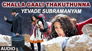 Challa Gaali Thakuthunna Full Audio Song  Yevade S