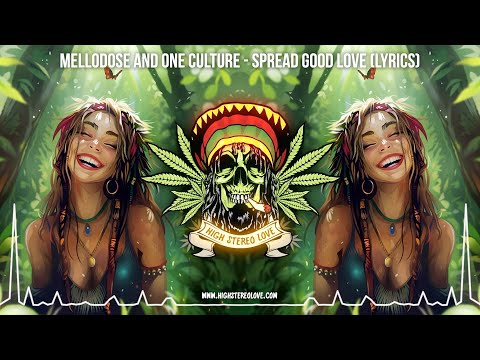 Mellodose and One Culture - Spread Good Love ☮️ (New Reggae 2024 / Cali Reggae 2024 / Lyric Video)