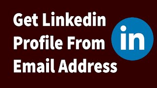 Linkedin Profile Search - How To Find Linkedin Profile Using Email | Linkedin Profile Finder