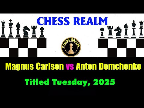 Chess: Magnus Carlsen vs Anton Demchenko ( Titled Tuesday 2025)