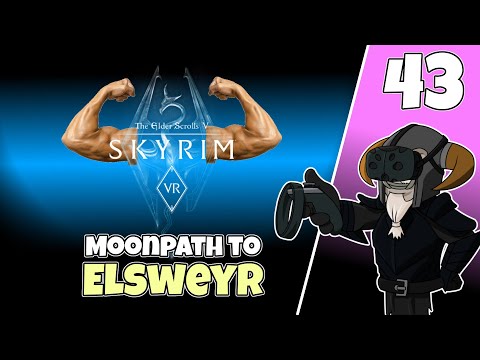 Skyrim VR #43 : Moonpath to Elsweyr