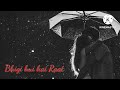 RAINY STATUS HINDISONG BHEEGI HUI HAI RAAT