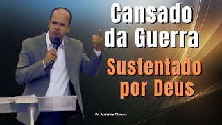 ⚔️ O Servo Cansa, Mas Deus Sustenta | Pr. Isaías de Oliveira  #palavradedeus #evangelho #pregação