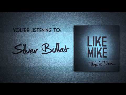 LIKE MIKE - Silver Bullet