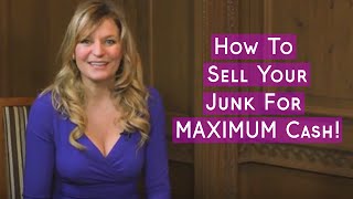 How To Sell Your Junk For MAXIMUM Cash!