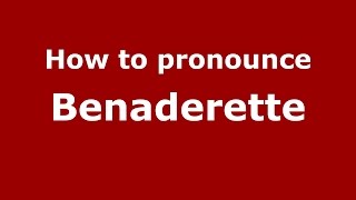 How to pronounce Benaderette