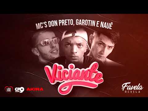 Viciante - MC'S Don preto, Garotin e Nauê (Prod. DJ RB)