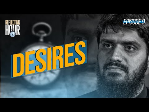 Desires || The Reflecting Hour || Ep 09