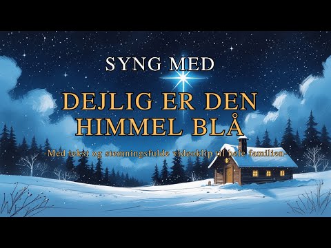 Dejlig er den himmel blå | Julesang med tekst – Syng med
