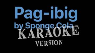 PAG-IBIG - Sponge Cola (KARAOKE VERSION) Dangwa Soundtrack