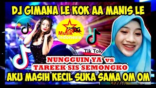Download lagu GIMANA LE KO AA MANIS LE (KAKA MAIN SALAH) NUNGGU IN YA | TARIK SIS SEMONGKO | TIKTOK VIRAL TERBARU mp3