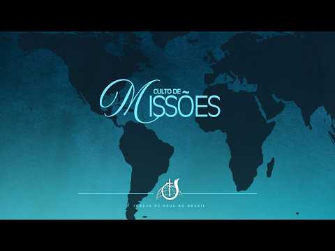 Culto Missões de Agosto | IGREJA DE DEUS NO BRASIL  | IDB MONTES BELOS