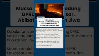 Memanas! Massa Aksi Bakar Gedung DPRD Kota Makassar, Akibatkan 3 Korban Jiwa
