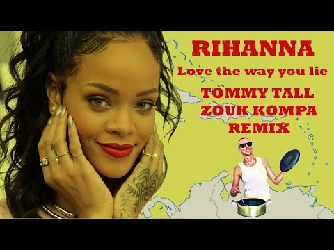 Rihanna - Love the Way You Lie [ZOUK KOMPA REMIX TOMMY TALL MUSIC]