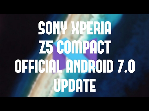 SONY XPERIA Z5 Compact OFFICIAL ANDROID 7.0 UPDATE [Quick View]