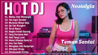 Download lagu DJ Nostalgia Spesial Teman Bersantai Saat Beraktifitas & Teman Diperjalanan - DJ Indonesia Full Bass mp3