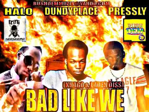 DUNDYPLACE ft HALO THE YOUNG PHAROAH ft PRESSLY - BAD LIKE WE (KHAGO & LADEN DISS)
