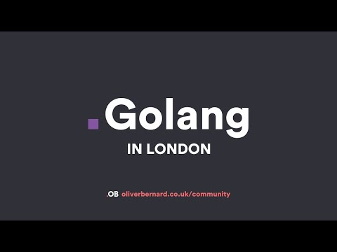 Golang In London with Andy Williams   'Building cross platform graphical apps'