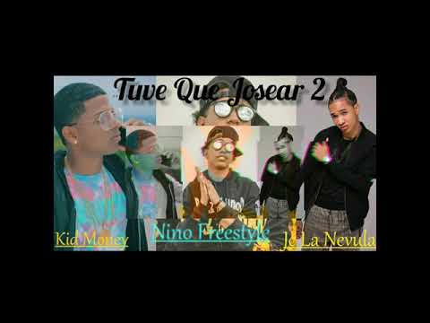 Jc La Nevula ❌ Kid Money ❌ Nino Freestyle - Tuve que josear 2