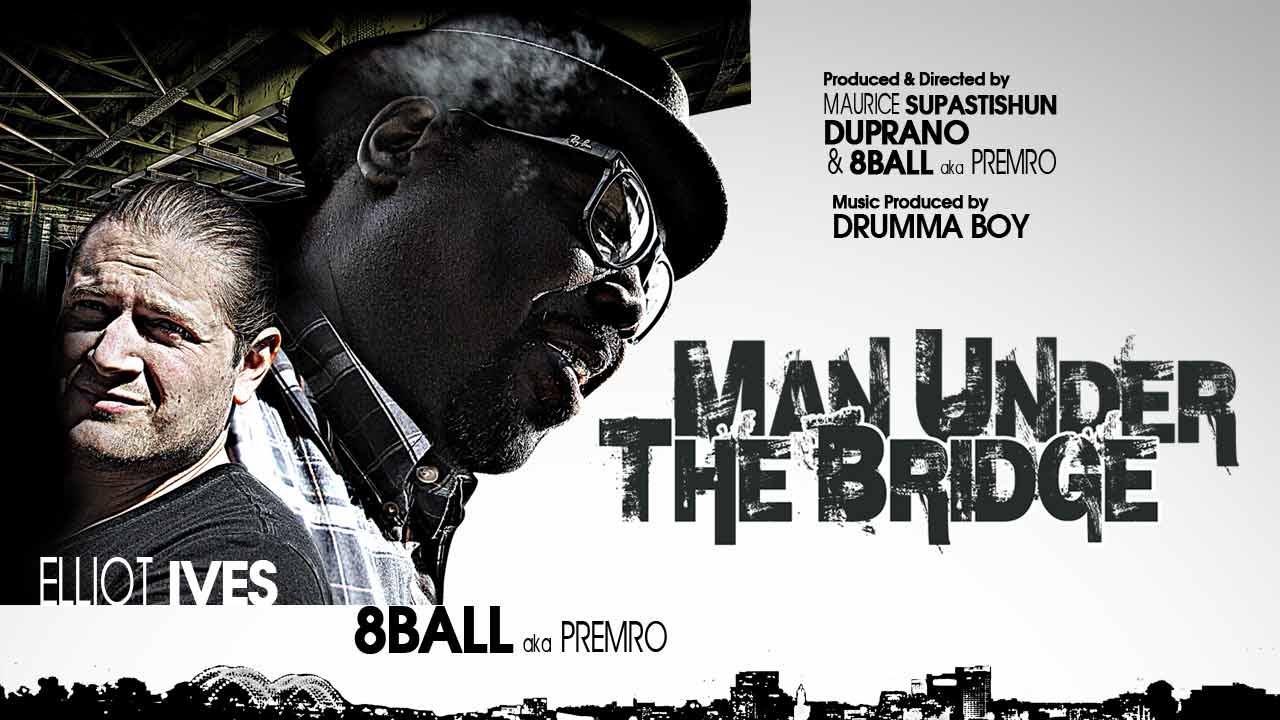 8Ball ft Elliot Ives – “The Man Under The Bridge”