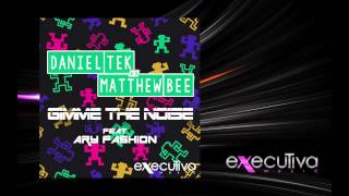 DANIEL TEK vs MATTHEW BEE feat AryFashion - Gimme The Noise (2 Noise Remix)