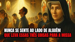Nunca Sente ao Lado de Alguém Que Leva Estas 3 Coisas à Missa | Santa Faustina