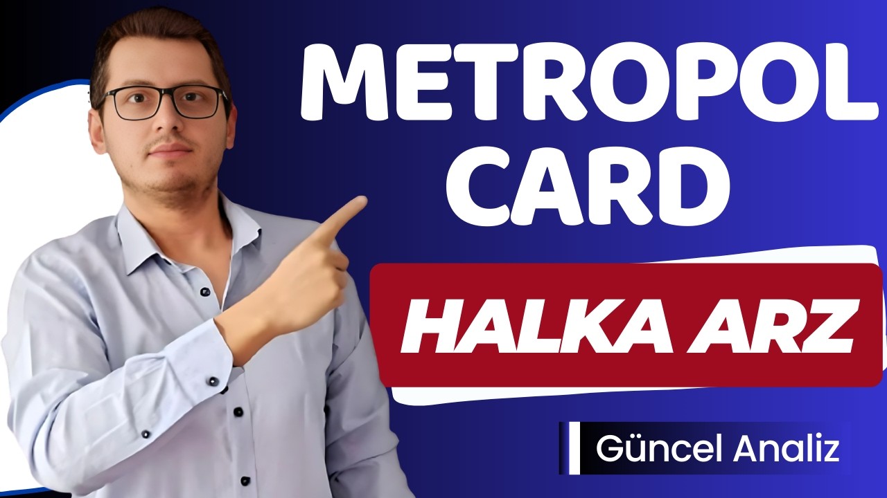 METROPOL CARD HALKA ARZ | METROPOL HALKA ARZ |YENİ HALKA ARZ | BORSA İSANBUL