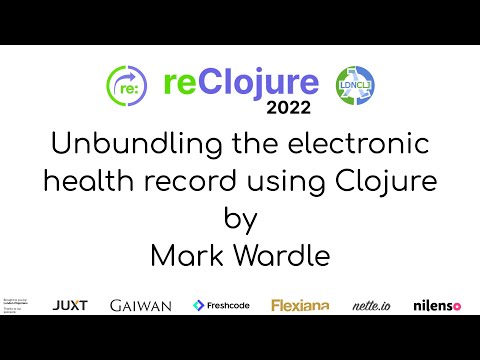 Unbundling the electronic health record using Clojure (by Mark Wardle)