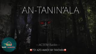 Download lagu AN TANIN'ALA -- ACEEM RADIO   TSY AZO AMIDY NY TANTARA #gasyrakoto mp3