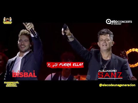 Y. SI FUERA ELLA ?  CON ALEJANDRO SANZ Y DAVID BISBAL EN VIVO ,2017
