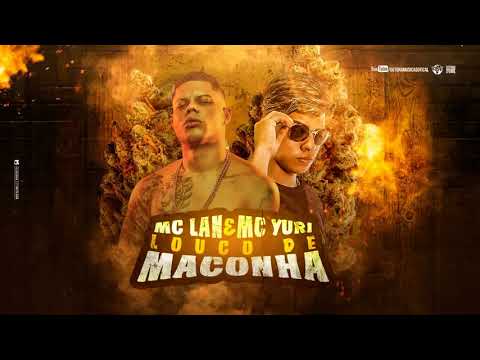 MC Lan e MC Yuri - Louco de Maconha - Só Porradão (Prod. DJ G Beats)