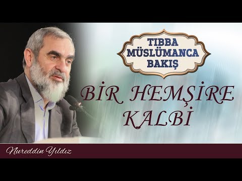 16) TIBBA MÜSLÜMANCA BAKIŞ - BİR HEMŞİRE KALBİ - Nureddin YILDIZ