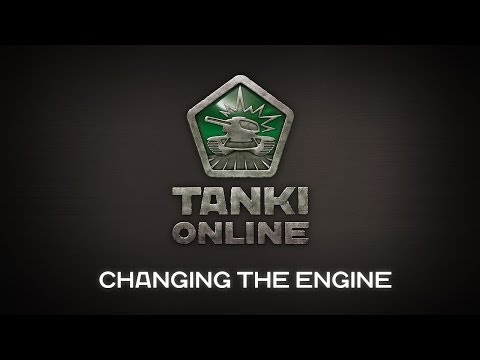 Tanki Online. Changing the engine