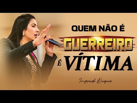 QUEM NÃO É GUERREIRO, É VÍTIMA - Bispa Ingrid Duque - 1 Samuel 11.1