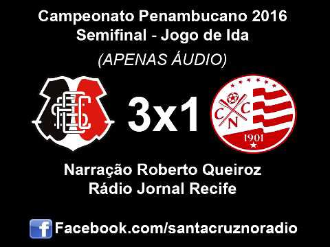 (Áudio) - Santa Cruz 3x1 Náutico - Nar. Roberto Queiroz, Rádio Jornal - PE 2016
