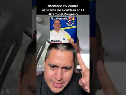 Atentado en  contra aspirante de alcaldesa en El Jicaro del Progreso Guatemala 🚨🔥#reels #noticias