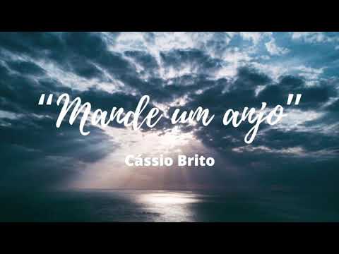 Cássio Brito -Hino avulso  “Mande um Anjo” 2020