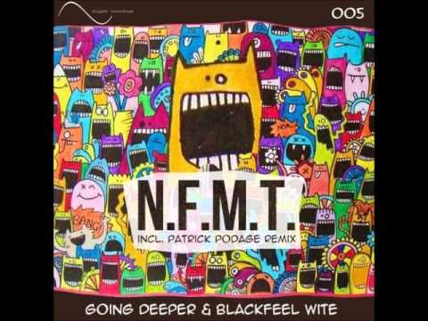 Blackfeel Wite, Going Deeper - N F M T  (Original Mix)