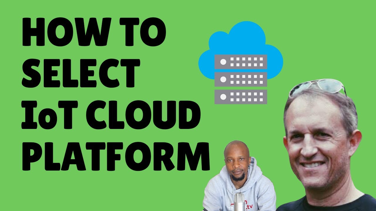 Industrial IoT Cloud Platforms: How to select the most suitable IoT Cloud Platform for your solution