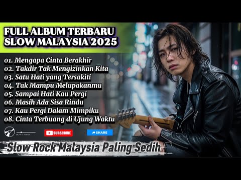 Lagu Slow Rock Malaysia terbaru 2025 | Album Paling Sedih Menyayat hati | Enak didengar saat santai