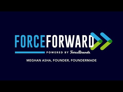 ForceForward, Episode 2 | Meghan Asha, Founder, FounderMade