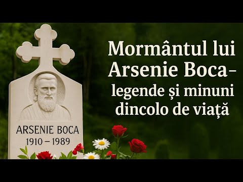 Mormântul lui Arsenie Boca – Legende și Minuni care Uimesc România