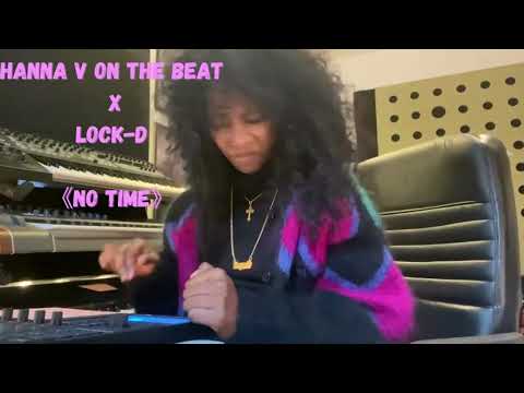 No time Hanna V x Lock-D(produced by Hannah V on the beat)