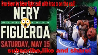 live!!Luis Nery vs Brandon Figueroa full fight commentary (no video) video